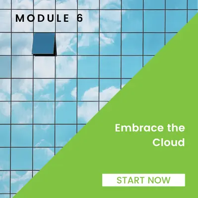 Module 6: Embrace the cloud