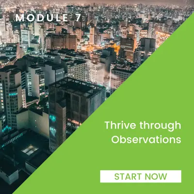Module 7: Thrive through Observation